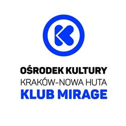 Mirage. Klub Ośrodka Kultury Nowa Huta, Kraków godziny otwarcia