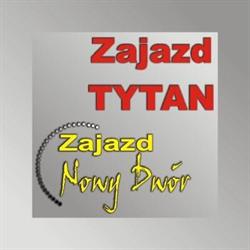 "TYTAN" ZAJAZD, Kochanowice godziny otwarcia