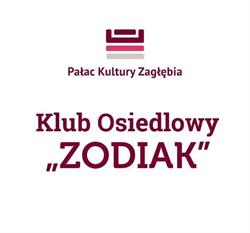 Zodiak. Klub osiedlowy Pałacu Kultury Zagłębie, Dąbrowa Górnicza godziny otwarcia