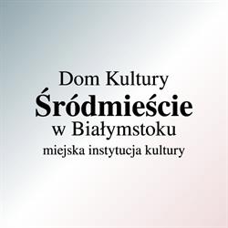 Dom Kultury Śródmieście w Białymstoku, Białystok godziny otwarcia