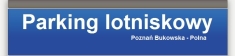 Parking Lotniskowy Bukowska- Polna, Poznań godziny otwarcia