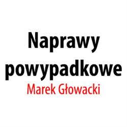 Naprawy Powypadkowe. Marek Głowacki, Warszawa godziny otwarcia