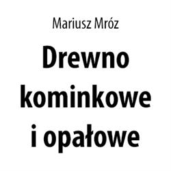 Mróz Mariusz. Drewno Kominkowe, Opałowe, Transport, Pułtusk godziny otwarcia