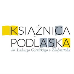Książnica Podlaska im. Łukasza Górnickiego. Wypożyczalnia, Czytelnia, Informatorium, Białystok godziny otwarcia