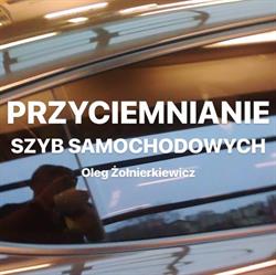 Żołnierkiewicz Oleg - Przyciemnianie szyb samochodowych - Folie antywłamaniowe, Gdańsk godziny otwarcia