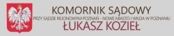 Komornik Sądowy przy Sądzie Rejonowym Poznań Nowe Miasto i Wilda w Poznaniu Łukasz Kozieł, godziny otwarcia