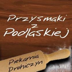Piekarnia Cukiernia Podlaska Stopczyński, Łukaszewicz Sp. J., Drohiczyn godziny otwarcia