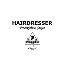 HAIRDRESSER PRZEMYSŁAW GREJCZ / BARBERSHOP OKRĄG 4, Warszawa godziny otwarcia