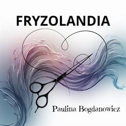 Fryzolandia Paulina Bogdanowicz, Jaworzno godziny otwarcia