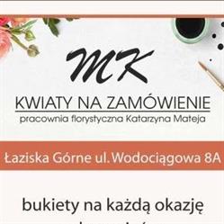 MK- Kwiaty na zamówienie. Pracownia florystyczna Katarzyna Mateja, Łaziska Górne godziny otwarcia