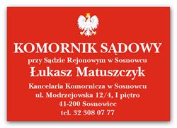 Komornik Sądowy przy Sądzie Rejonowym w Sosnowcu Łukasz Matuszczyk, Sosnowiec godziny otwarcia