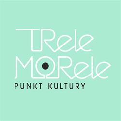 TreleMorele Punkt Kultury, Warszawa godziny otwarcia