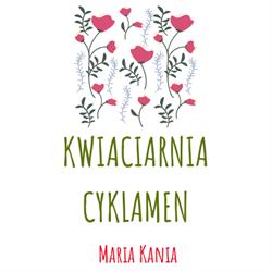 Kwiaciarnia Cyklamen i Gospodarstwo ogrodnicze Maria Kania, Toruń godziny otwarcia