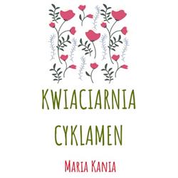 Kwiaciarnia Cyklamen i Gospodarstwo ogrodnicze Maria Kania, Toruń godziny otwarcia
