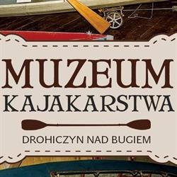 Muzeum Kajakarstwa, Drohiczyn godziny otwarcia