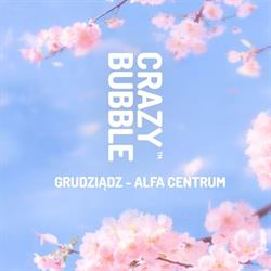 Crazy Bubble, Grudziądz godziny otwarcia