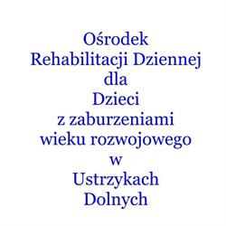 Ośrodek rehabilitacji dziennej dla dzieci z zaburzeniami wieku rozwojowego w Ustrzykach Dolnych, Ustrzyki Dolne godziny otwarcia
