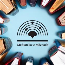 Mediateka w Młynach. Wojewódzka Biblioteka Publiczna - Książnica Kopernikańska, Toruń godziny otwarcia